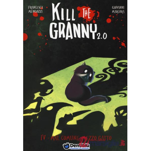 Mal comune, mezzo gatto. Kill the granny 2.0. Vol. 4