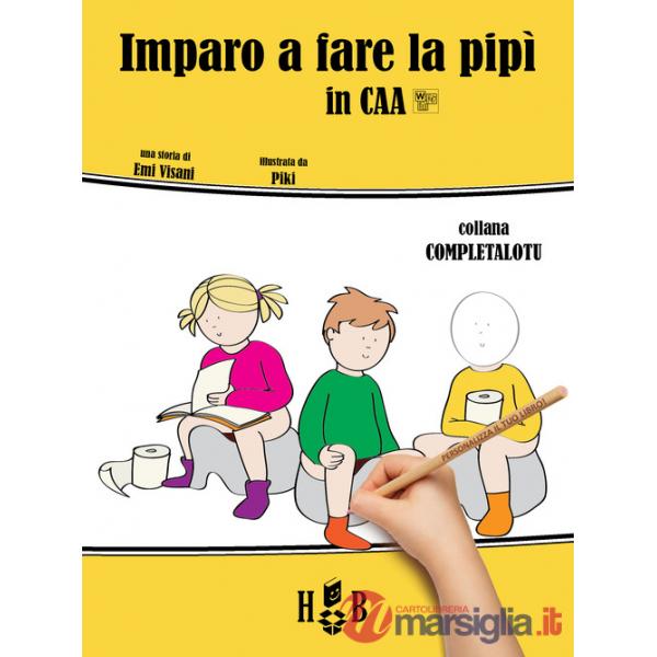 Imparo a fare la pipì, in CAA (Comunicazione Aumentativa Alternativa). Ediz. illustrata