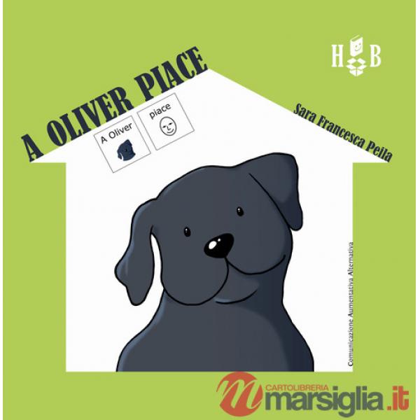 A Oliver piace-A Oliver non piace. Ediz. CAA
