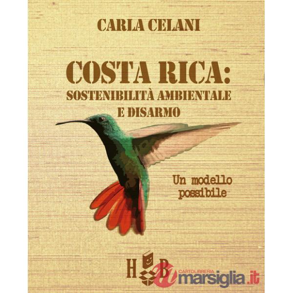 Costa Rica: sostenibilità ambientale e disarmo. Un modello possibile (Il)