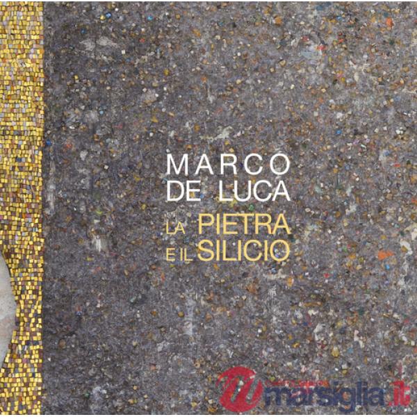 Pietra e il silicio. Marco De Luca (La)