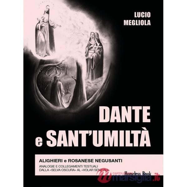 Dante e Sant'Umiltà. Alighieri e Rosanese Negusanti: analogie e collegamenti testuali, dalla «selva oscura» al «volar senz'ali»