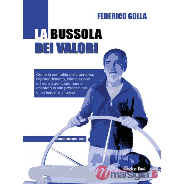 Bussola dei valori. Come la centralità della persona, l'apprendimento, l'innovazione e il senso del futuro hanno orientato la vi