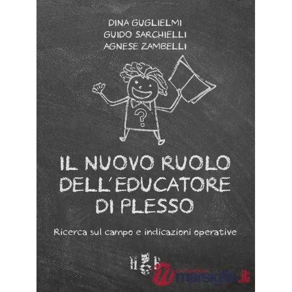 Nuovo ruolo dell'educatore di plesso. Ricerca sul campo e indicazioni operative (Il)