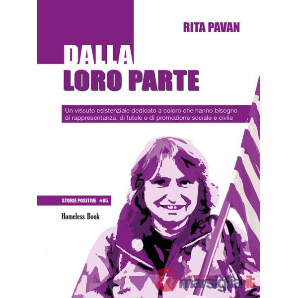 Dalla loro parte. Un vissuto esistenziale dedicato a coloro che hanno bisogno di rappresentanza, di tutele e di promozione socia