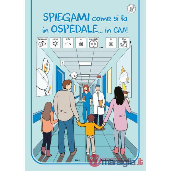 Spiegami come si fa in ospedale...in CAA! Ediz. a colori