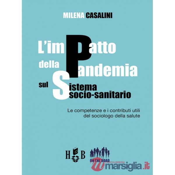Impatto della pandemia sul sistema socio-sanitario. Le competenze e i contributi utili del sociologo della salute (L')