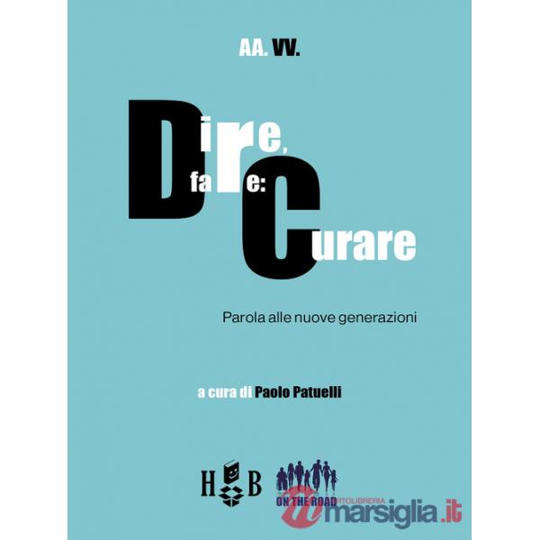 Dire, fare: curare. Parola alle nuove generazioni