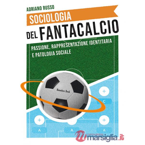 Sociologia del fantacalcio. Passione, rappresentazione identitaria e patologia sociale