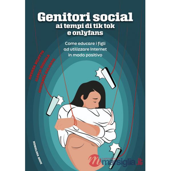 Genitori social ai tempi di tik-tok e onlyfans. Come educare i figli ad utilizzare internet in modo positivo