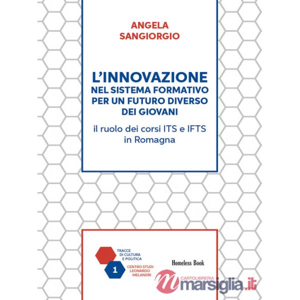 Innovazione nel sistema formativo per un futuro diverso dei giovani. Il ruolo dei corsi ITS e IFTS in Romagna (L')