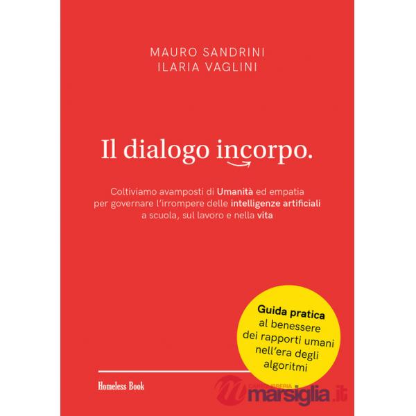 Dialogo incorpo. Coltiviamo avamposti di umanità ed empatia per governare l'irrompere delle intelligenze artificiali a scuola, s