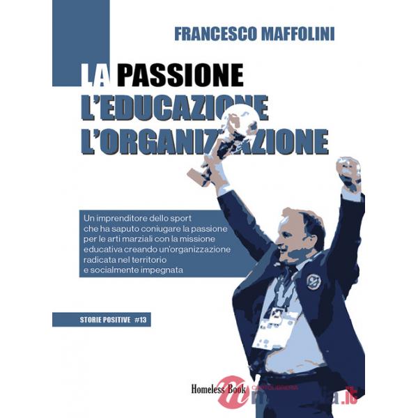 Passione l'educazione l'organizzazione. Un imprenditore dello sport che ha saputo coniugare la passione per le arti marziali con