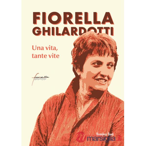 Fiorella Ghilardotti. Una vita, tante vite