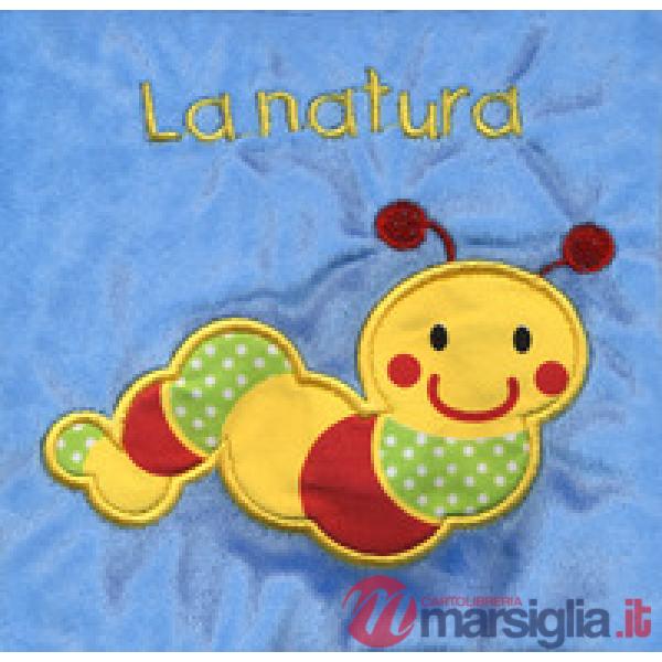 Natura. Il mio primo libro di stoffa. I batuffolibri. Ediz. a colori (La)