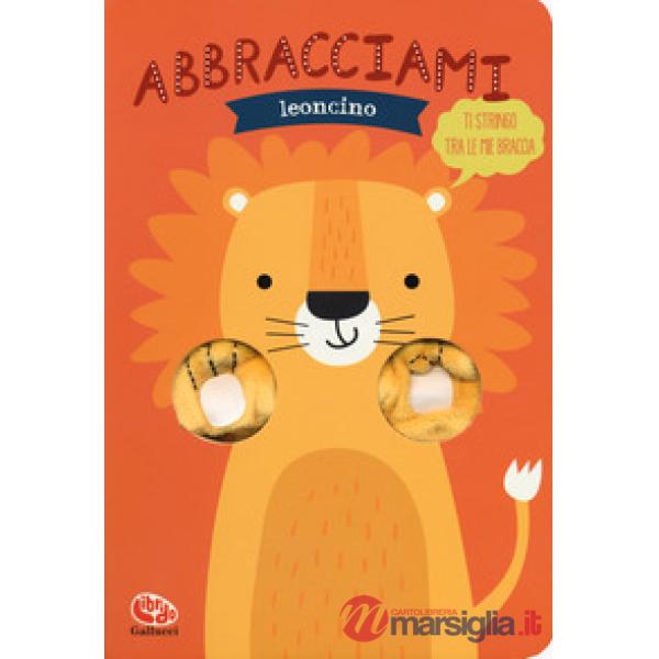 Abbracciami leoncino. Ediz. a colori