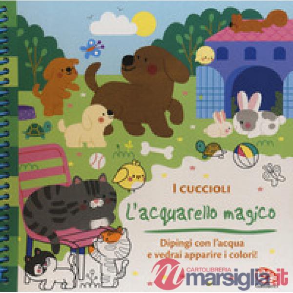 Cuccioli. L'acquarello magico. Ediz. a spirale. Con gadget (I)