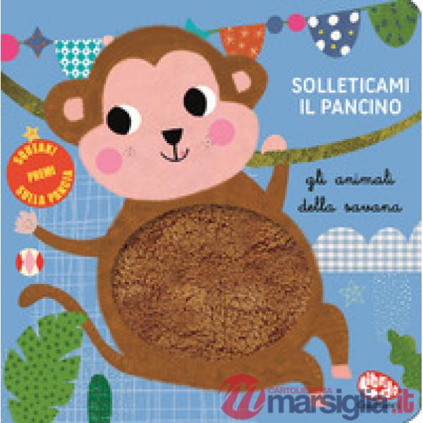 Animali della savana. Solleticami il pancino. Ediz. a colori (Gli)