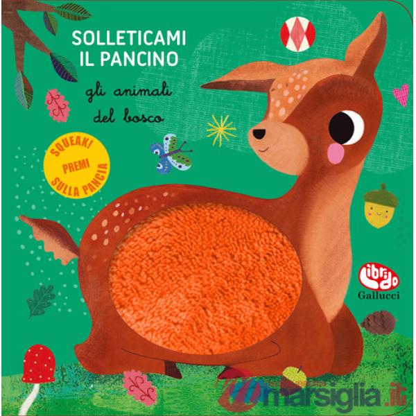 Animali del bosco. Solleticami il pancino. Ediz. a colori (Gli)