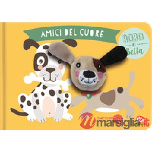 Bobo & Bella. Amici del cuore. Ediz. a colori