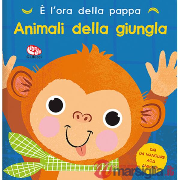 Animali della giungla. È l'ora della pappa. Ediz. a colori