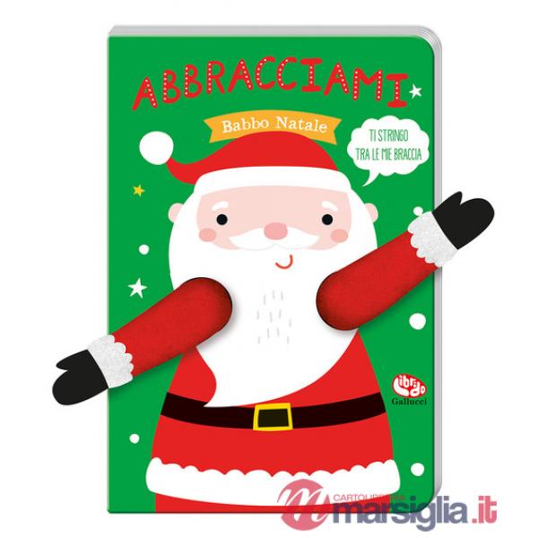 Abbracciami Babbo Natale. Ediz. a colori