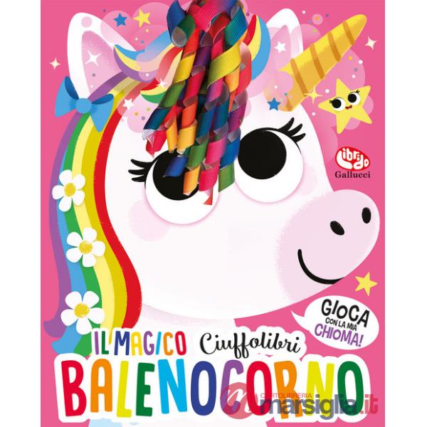 Magico Balenocorno. Ciuffolibri. Ediz. a colori (Il)