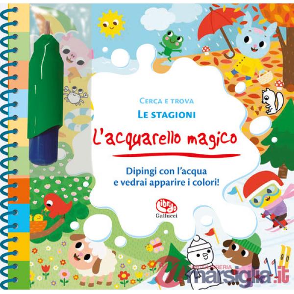 Stagioni. L'acquarello magico. Ediz. a spirale. Con gadget (Le)