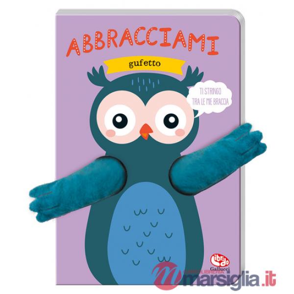 Abbracciami gufetto. Ediz. a colori