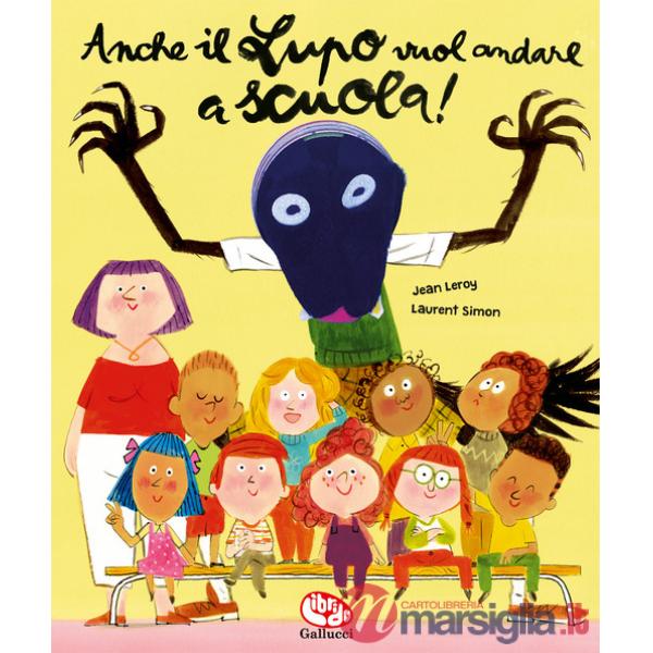 Anche il Lupo vuol andare a scuola! Ediz. a colori. Con marionetta