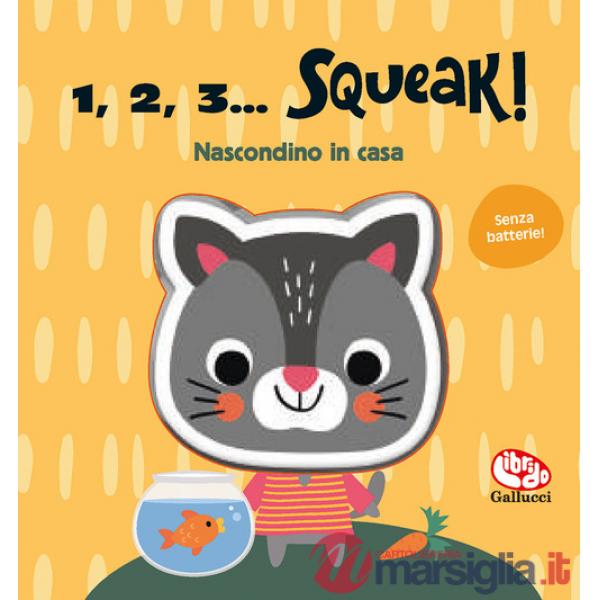 Nascondino in casa. 1, 2, 3... squeak! Ediz. a colori