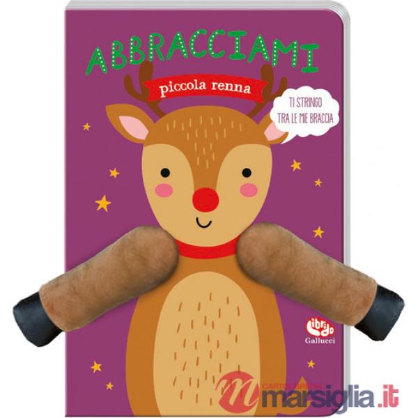Abbracciami piccola renna. Ediz. a colori