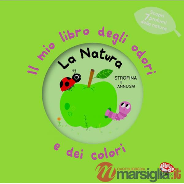 Natura. Il mio libro degli odori e dei colori. Ediz. a colori (La)