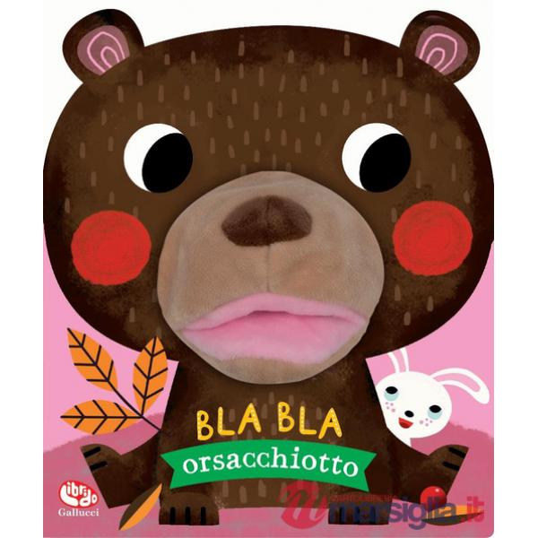 Bla bla orsacchiotto. Ediz. a colori