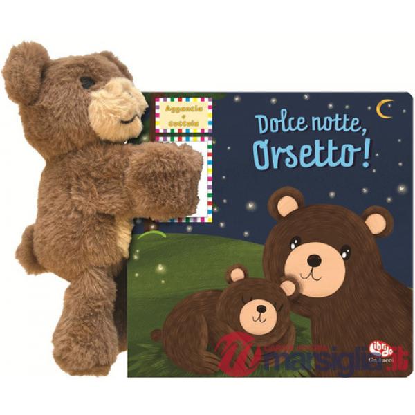 Dolce notte, orsetto! Aggancia e coccola. Ediz. a colori. Con peluche