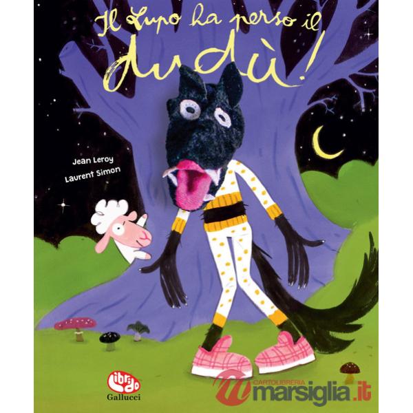 Lupo ha perso il Dudù. Ediz. a colori. Con marionetta (Il)