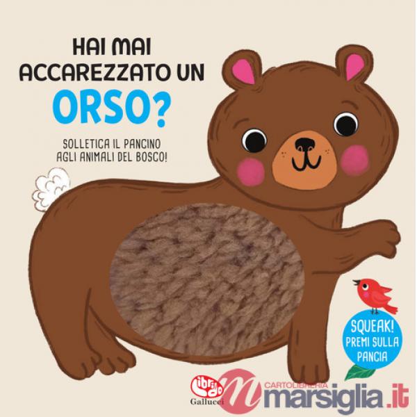 Hai mai accarezzato un orso? Ediz. a colori