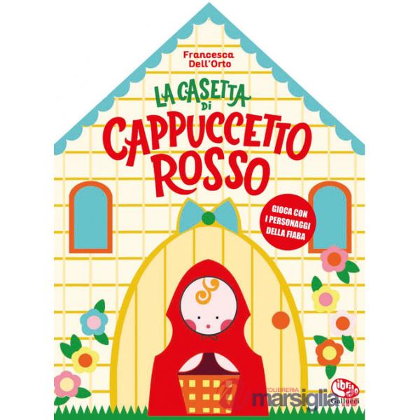 Casetta di Cappuccetto rosso. Ediz. a colori (La)