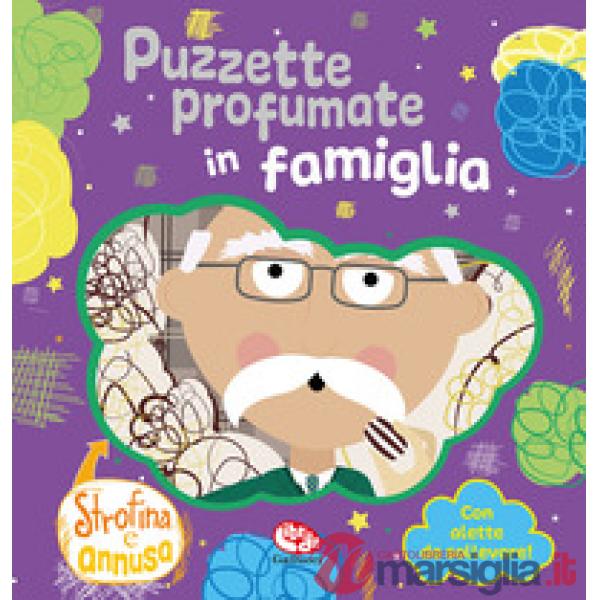 Puzzette profumate in famiglia. Strofina e annusa. Ediz. a colori