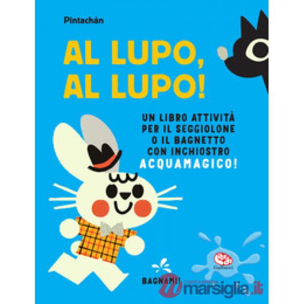 Al lupo, al lupo! Ediz. a colori