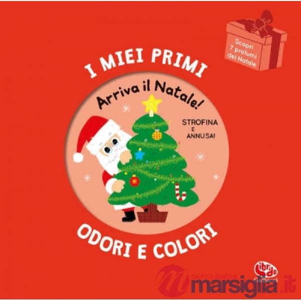 Arriva il Natale! I miei primi odori e colori. Ediz. a colori
