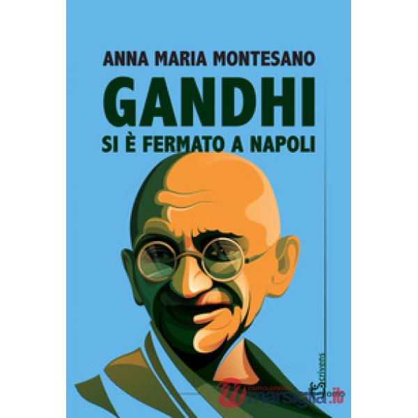 Gandhi si è fermato a Napoli