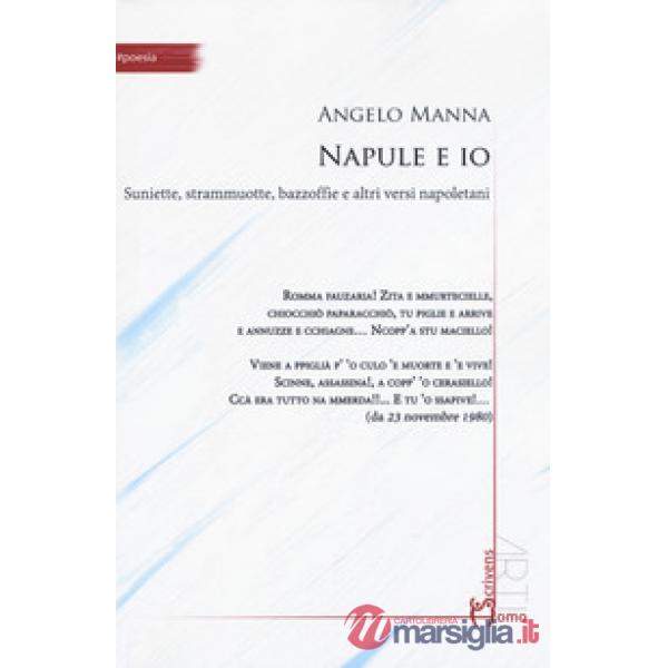 Napule e io. Suniette, strammuotte, bazzoffie e altri versi napoletani
