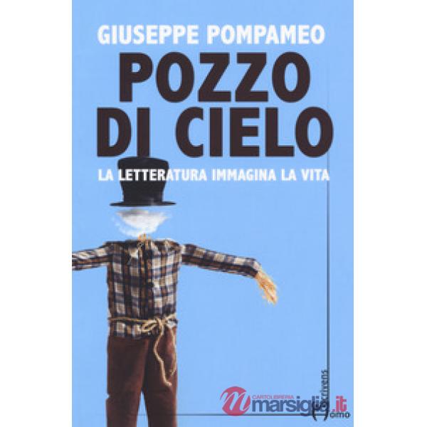 Pozzo di cielo. La letteratura immagina la vita