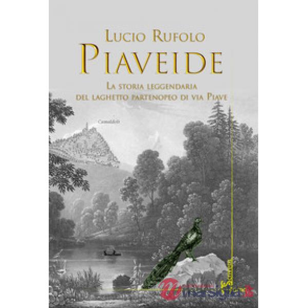 Piaveide. La storia leggendaria del laghetto partenopeo di via Piave