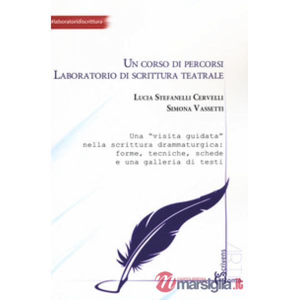 Corso di percorsi. Laboratorio di scrittura teatrale (Un)