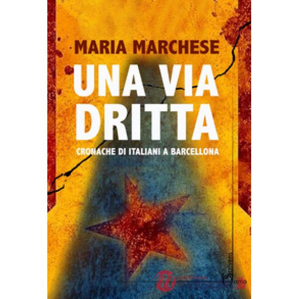 Via dritta. Cronache di italiani a Barcellona (Una)