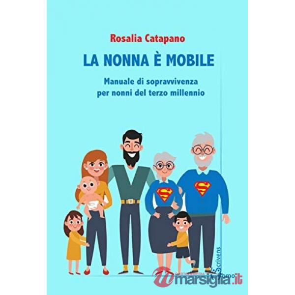 Nonna e mobile. Manuale di sopravvivenza per nonni del terzo millennio (La)