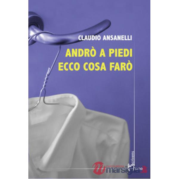Andrò a piedi ecco cosa farò