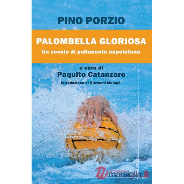 Palombella gloriosa. Un secolo di pallanuoto napoletana